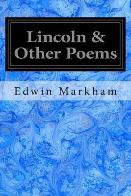 Lincoln & Other Poems by Edwin Markham