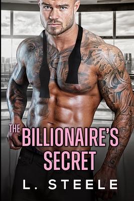 The Billionaire's Secret: Enemies to Lovers Fake Marriage Romance by L. Steele