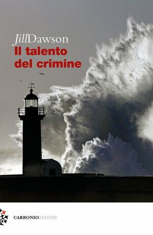 Il talento del crimine by Jill Dawson