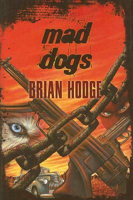 Mad Dogs by Brian Hodge