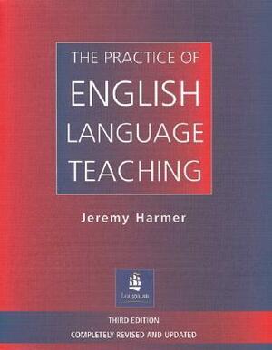 The Practice of English Language Teaching by Jeremy Harmer