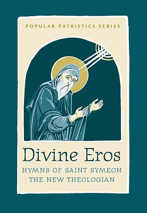 Divine Eros: Hymns of Saint Symeon the New Theologian by Symeon the New Theologian