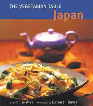 The Vegetarian Table: Japan by Victoria Wise