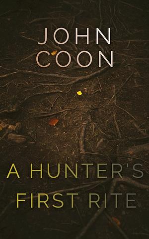 A Hunter's First Rite by John Coon