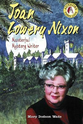 Joan Lowery Nixon: Masterful Mystery Writer by Mary Dodson Wade