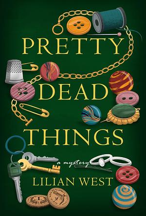 Pretty Dead Things by Lilian West, Lilian West