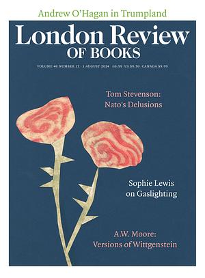  London Review of Books Vol. 46 No. 15 - 1 August 2024 by 