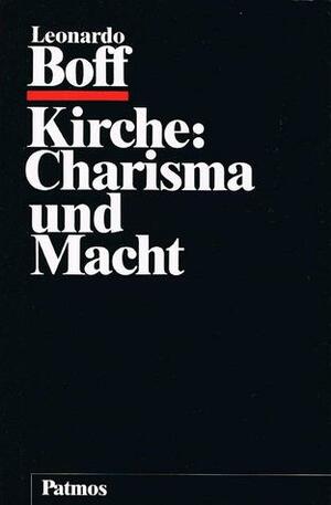 Kirche, Charisma und Macht: Studien zu einer streitbaren Ekklesiologie by Leonardo Boff