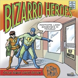 Bizarro Heroes by Dan Piraro