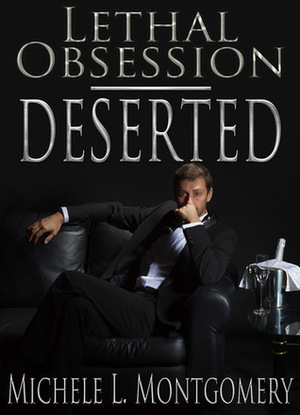 Lethal Obsession: Deserted by Michele L. Montgomery
