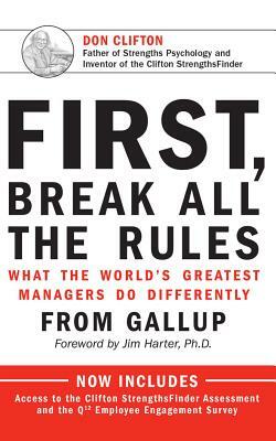 First, Break All the Rules: What the World's Greatest Managers Do Differently by Marcus Buckingham, Gallup Press