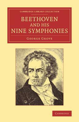 Beethoven and his Nine Symphonies by George Grove