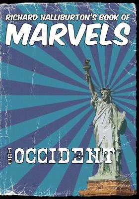 Richard Halliburton's Book of Marvels: the Occident by Richard Halliburton