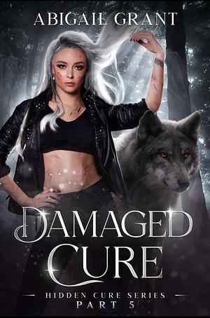 Damaged Cure by Abigail Grant