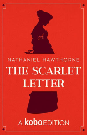 The Scarlet Letter by Nathaniel Hawthorne