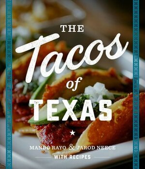 The Tacos of Texas by Mando Rayo, Jarod Neece