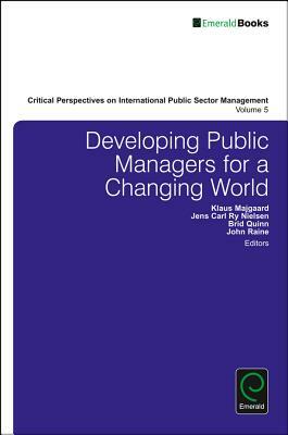 Developing Public Managers for a Changing World by 