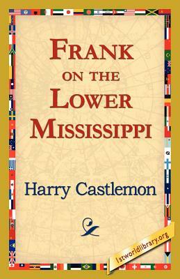 Frank on the Lower Mississippi by Harry Castlemon