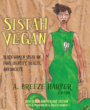 Sistah Vegan: Black Female Vegans Speak on Food, Identity, Health, and Society by 