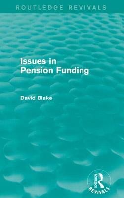 Issues in Pension Funding (Routledge Revivals) by David Blake