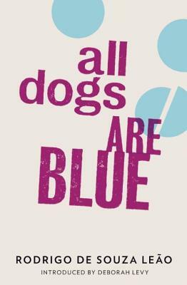 All Dogs Are Blue by Rodrigo de Souza Leão