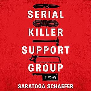 Serial Killer Support Group by Saratoga Schaefer