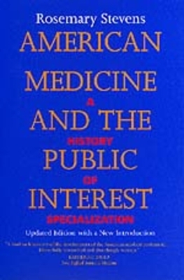 American Medicine and the Public Interest by Rosemary Stevens
