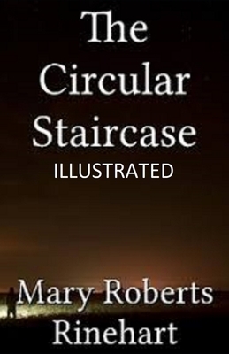 The Circular Staircase Illustrated by Mary Roberts Rinehart