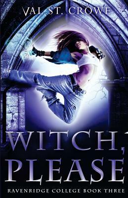 Witch, Please by Val St Crowe