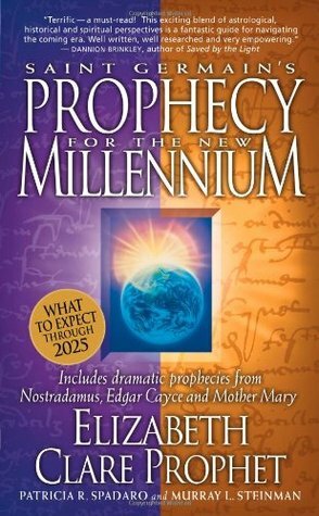 Saint Germain's Prophecy for the New Millennium: Includes Dramatic Prophecies from Nostradamus, Edgar Cayce and Mother Mary by Elizabeth Clare Prophet