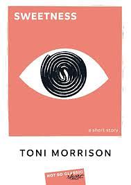 Sweetness by Toni Morrison