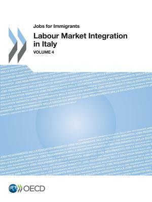 Jobs for Immigrants (Vol. 4): Labour Market Integration in Italy by OECD