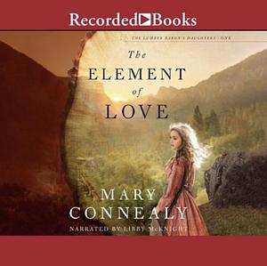 The Element of Love by Mary Connealy