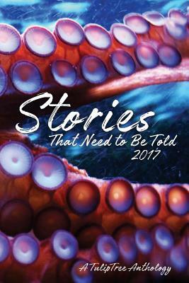 Stories That Need to Be Told 2017 by Alexander Joseph, Georgia Baddley