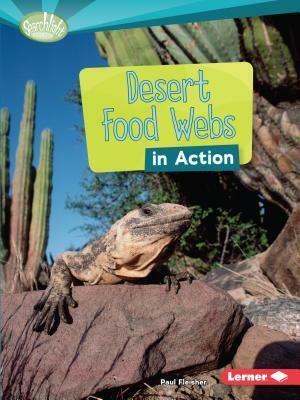 Desert Food Webs in Action by Paul Fleisher