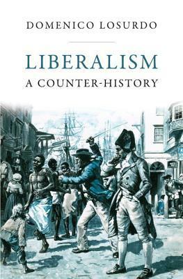 Liberalism: A Counter-History by Gregory Elliott, Domenico Losurdo