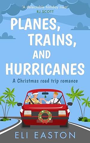 Planes, Trains, and Hurricanes by Eli Easton