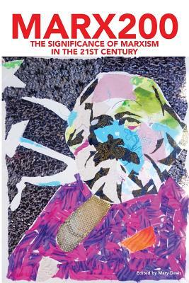 Marx200: The Significance of Marxism in the 21st Century by John McDonnell, Vijay Prashad