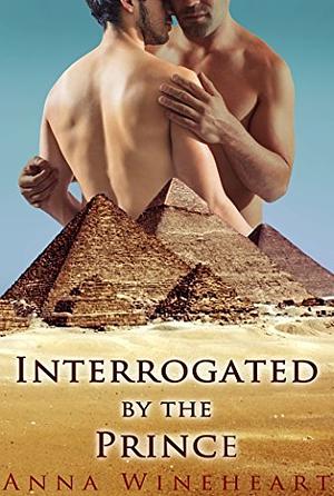 Interrogated by the Prince by Anna Wineheart