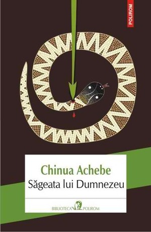 Săgeata lui Dumnezeu by Iolanda Vlădescu, Chinua Achebe