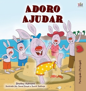 I Love to Help (Portuguese Children's Book - Portugal): Portuguese European by Kidkiddos Books, Shelley Admont