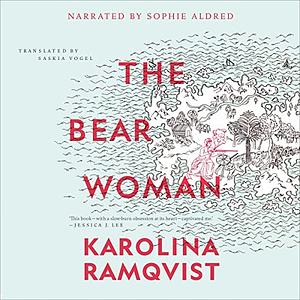 The Bear Woman by Karolina Ramqvist