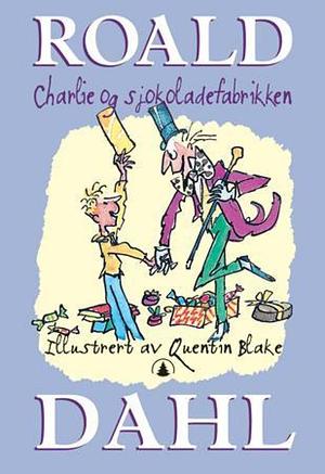 Charlie og sjokoladefabrikken by Roald Dahl