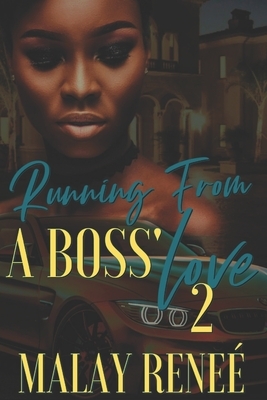 Running From a Boss' Love 2 by Malay Reneé