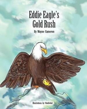 Eddie Eagle's Gold Rush by Wayne Cameron