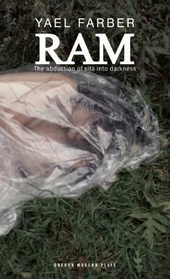 RAM: The Abduction of Sita Into Darkness by Yael Farber