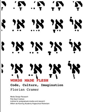 Words made flesh - Code, Culture, Imagination by Florian Cramer