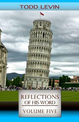Reflections of His Word - Volume Five by Todd Levin