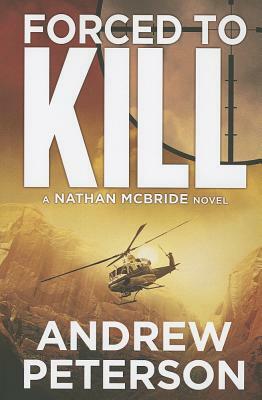 Forced to Kill by Andrew Peterson