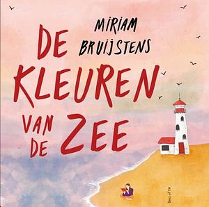 De kleuren van de zee by Miriam Bruijstens